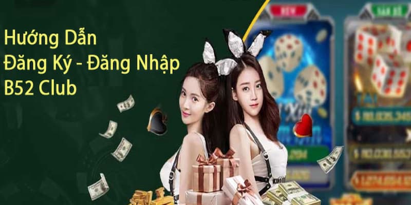 Đăng ký B52club Lợi ích Đăng ký B52club tham gia